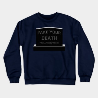 fake your death Crewneck Sweatshirt